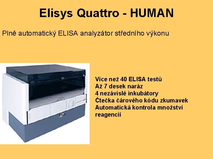 Elisys Quattro - HUMAN Plně automatický ELISA analyzátor středního výkonu Více než 40 ELISA