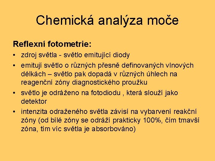 Chemická analýza moče Reflexní fotometrie: • zdroj světla - světlo emitující diody • emitují