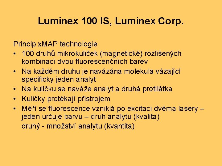 Luminex 100 IS, Luminex Corp. Princip x. MAP technologie • 100 druhů mikrokuliček (magnetické)