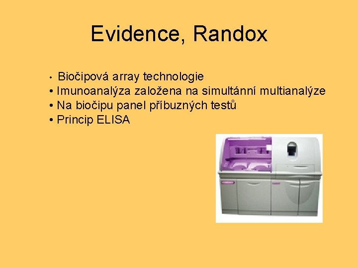 Evidence, Randox • Biočipová array technologie • Imunoanalýza založena na simultánní multianalýze • Na