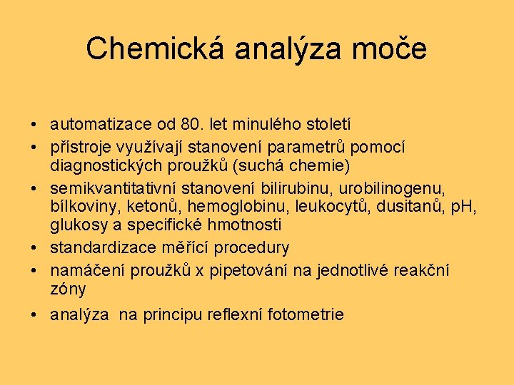 Chemická analýza moče • automatizace od 80. let minulého století • přístroje využívají stanovení