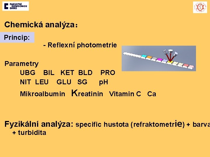 Chemická analýza： Princip: - Reflexní photometrie Parametry UBG BIL KET BLD PRO NIT LEU