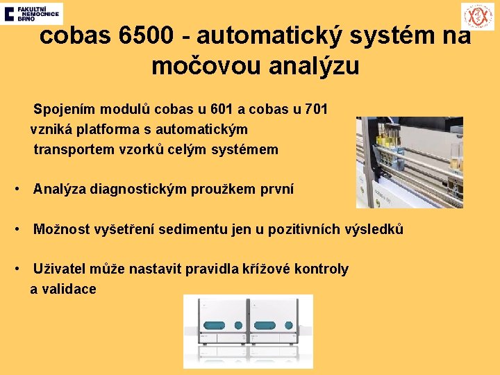 cobas 6500 - automatický systém na močovou analýzu Spojením modulů cobas u 601 a