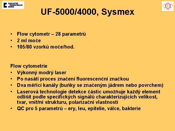 UF-5000/4000, Sysmex • Flow cytometr – 28 parametrů • 2 ml moče • 105/80