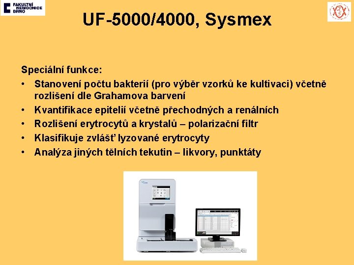 UF-5000/4000, Sysmex Speciální funkce: • Stanovení počtu bakterií (pro výběr vzorků ke kultivaci) včetně