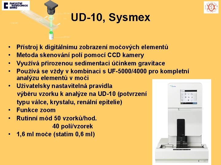UD-10, Sysmex • • Přístroj k digitálnímu zobrazení močových elementů Metoda skenování polí pomocí