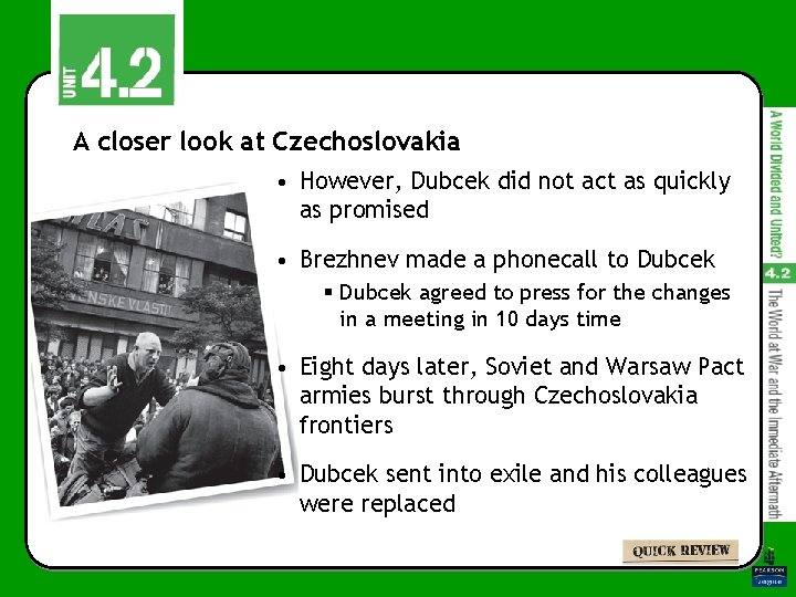A closer look at Czechoslovakia • However, Dubcek did not act as quickly as