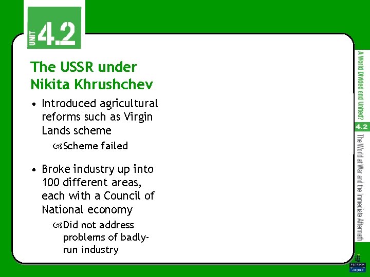 The USSR under Nikita Khrushchev • Introduced agricultural reforms such as Virgin Lands scheme