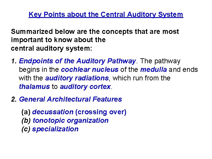 Key Points about the Central Auditory System Summarized below are the concepts that are