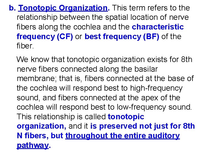 b. Tonotopic Organization. This term refers to the relationship between the spatial location of