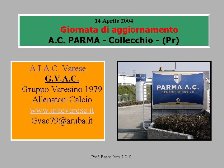 14 Aprile 2004 Giornata di aggiornamento A. C. PARMA - Collecchio - (Pr) A.