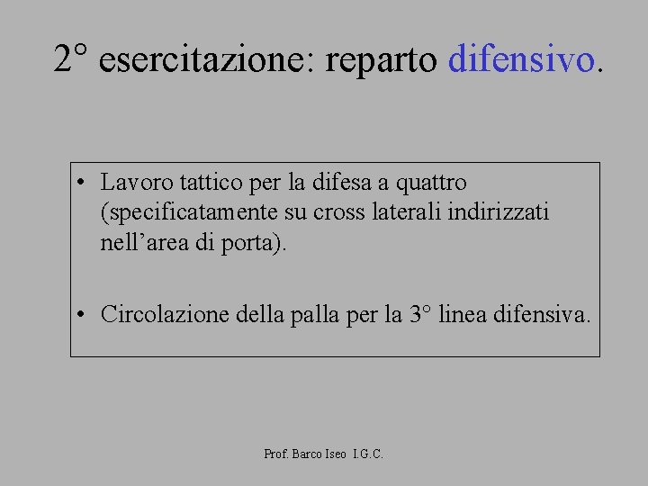 2° esercitazione: reparto difensivo. • Lavoro tattico per la difesa a quattro (specificatamente su