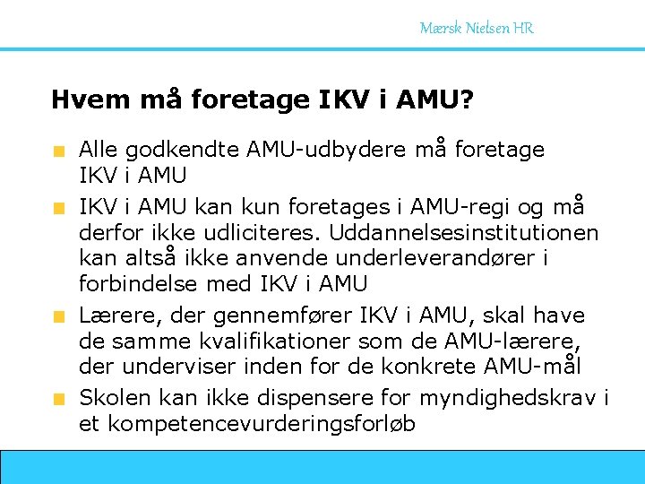 Mærsk Nielsen HR Hvem må foretage IKV i AMU? Alle godkendte AMU-udbydere må foretage