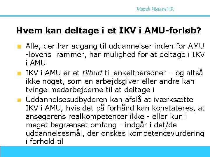 Mærsk Nielsen HR Hvem kan deltage i et IKV i AMU-forløb? Alle, der har