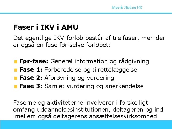 Mærsk Nielsen HR Faser i IKV i AMU Det egentlige IKV-forløb består af tre