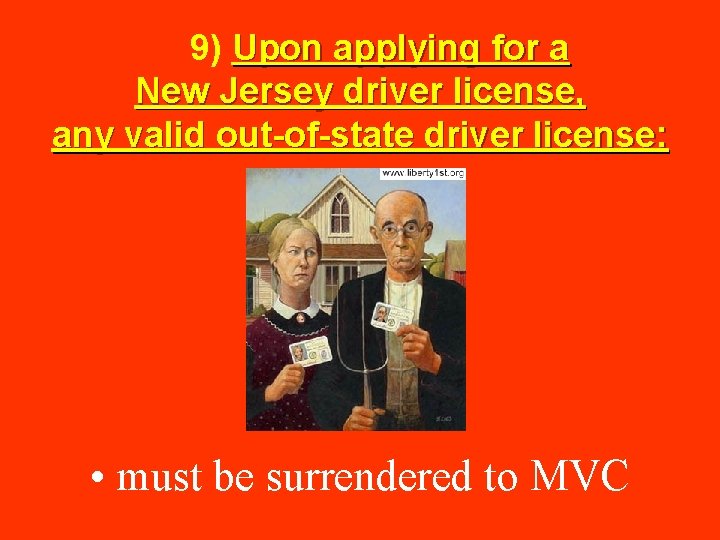  9) Upon applying for a New Jersey driver license, any valid out-of-state driver