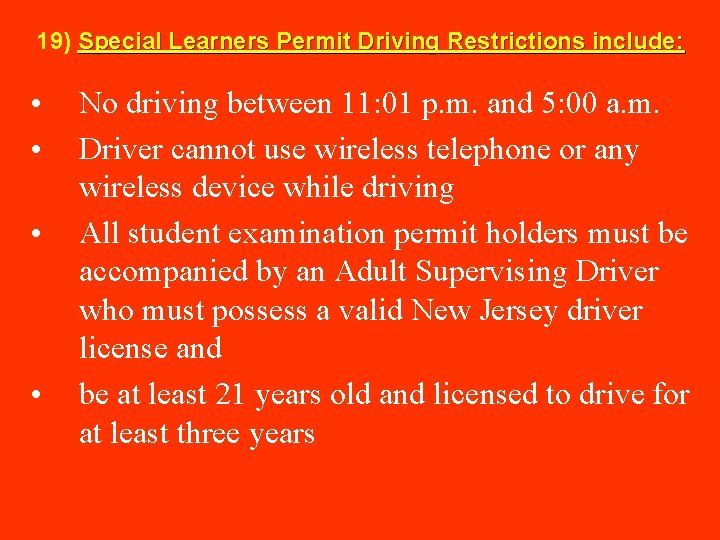  19) Special Learners Permit Driving Restrictions include: • • No driving between 11: