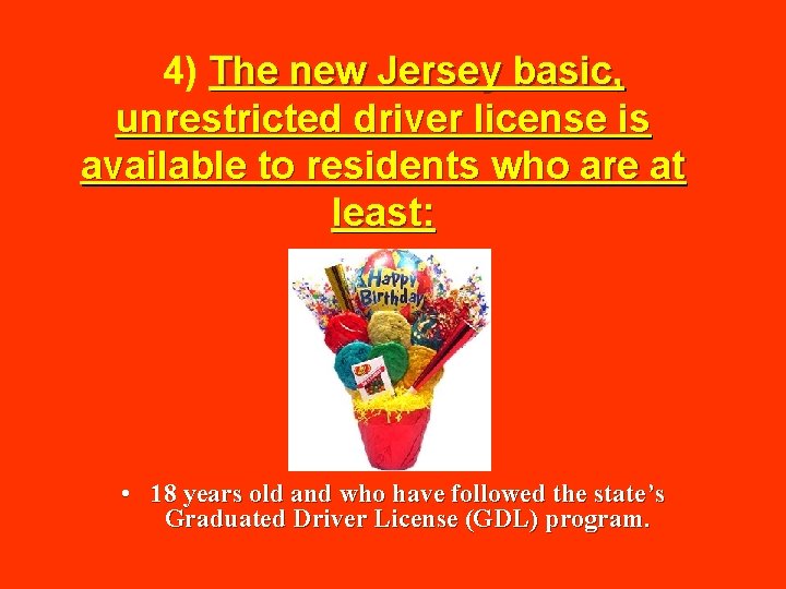  4) The new Jersey basic, unrestricted driver license is available to residents who