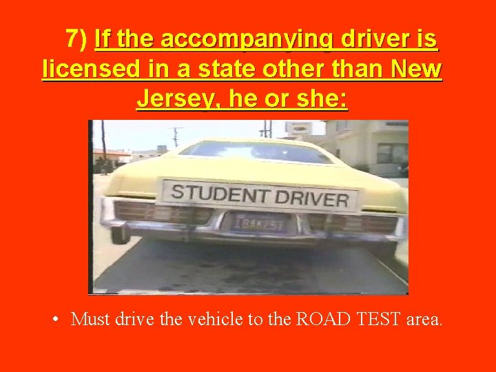  7) If the accompanying driver is licensed in a state other than New