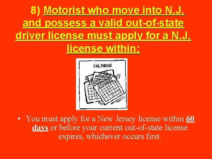  8) Motorist who move into N. J. and possess a valid out-of-state driver