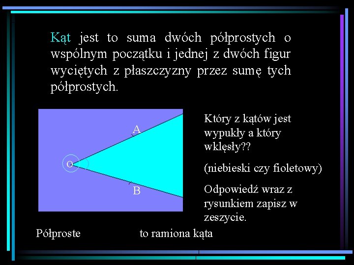 Kąt jest to suma dwóch półprostych o wspólnym początku i jednej z dwóch figur