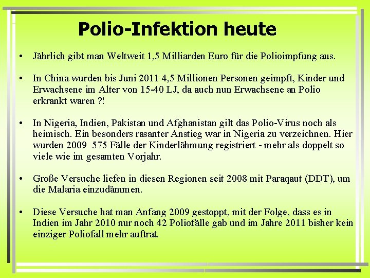 Polio-Infektion heute • Jährlich gibt man Weltweit 1, 5 Milliarden Euro für die Polioimpfung