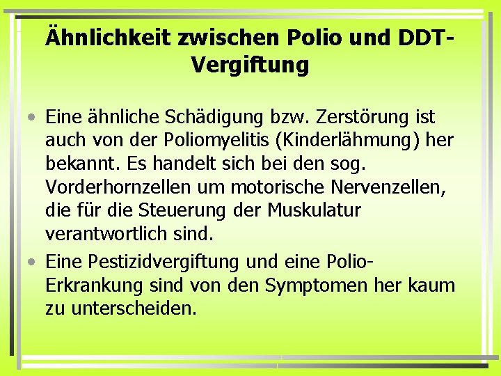 Ähnlichkeit zwischen Polio und DDTVergiftung • Eine ähnliche Schädigung bzw. Zerstörung ist auch von