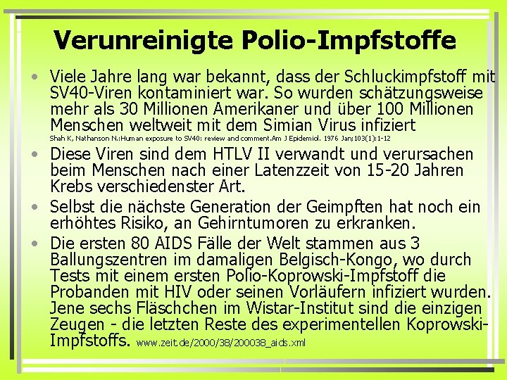 Verunreinigte Polio-Impfstoffe • Viele Jahre lang war bekannt, dass der Schluckimpfstoff mit SV 40