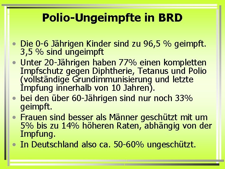 Polio-Ungeimpfte in BRD • Die 0 -6 Jährigen Kinder sind zu 96, 5 %