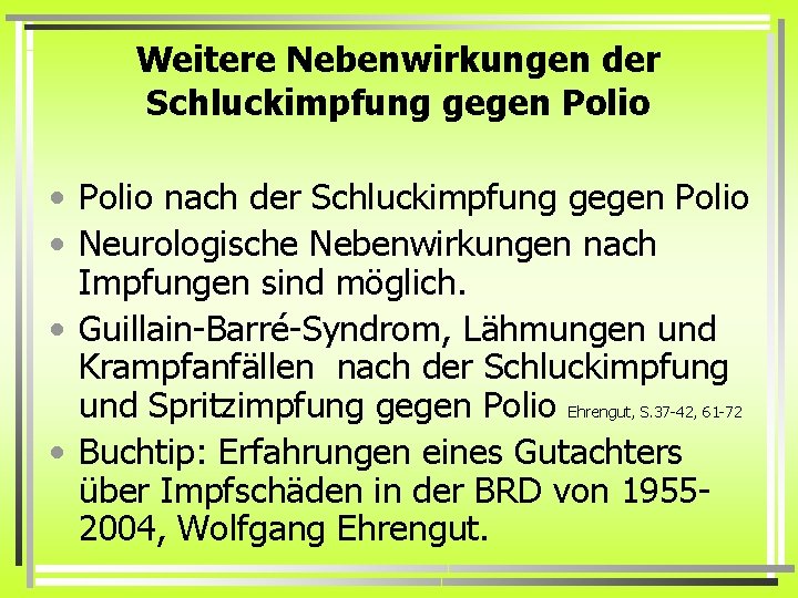 Weitere Nebenwirkungen der Schluckimpfung gegen Polio • Polio nach der Schluckimpfung gegen Polio •