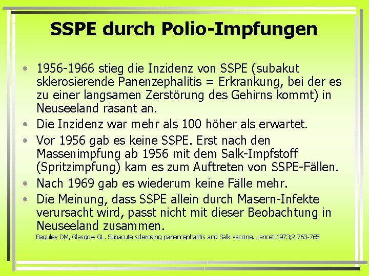 SSPE durch Polio-Impfungen • 1956 -1966 stieg die Inzidenz von SSPE (subakut sklerosierende Panenzephalitis