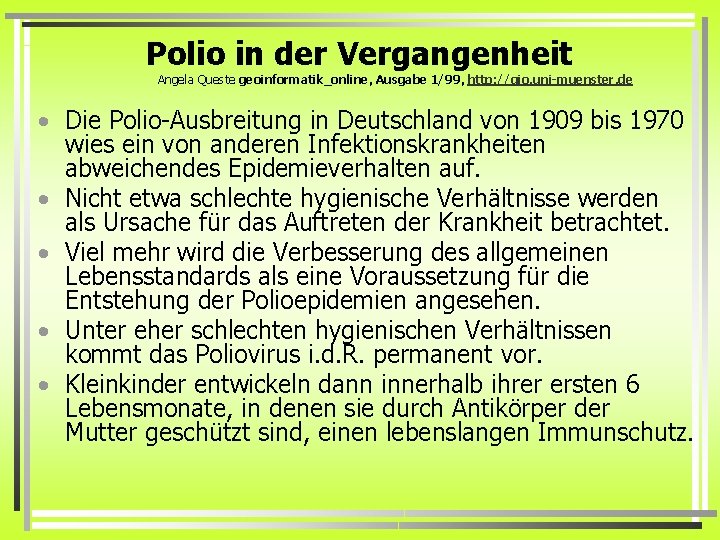 Polio in der Vergangenheit Angela Queste geoinformatik_online, Ausgabe 1/99, http: //gio. uni-muenster. de •