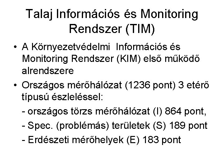 Talaj Információs és Monitoring Rendszer (TIM) • A Környezetvédelmi Információs és Monitoring Rendszer (KIM) Talaj Információs és Monitoring Rendszer (TIM) • A Környezetvédelmi Információs és Monitoring Rendszer (KIM)