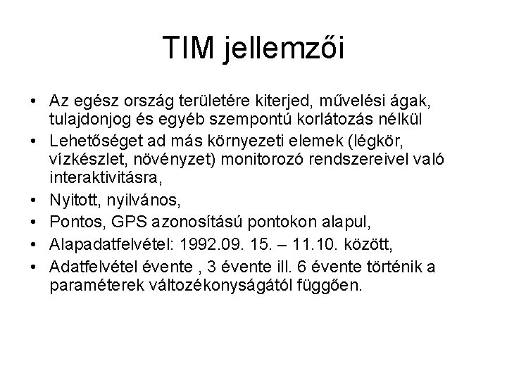 TIM jellemzői • Az egész ország területére kiterjed, művelési ágak, tulajdonjog és egyéb szempontú TIM jellemzői • Az egész ország területére kiterjed, művelési ágak, tulajdonjog és egyéb szempontú
