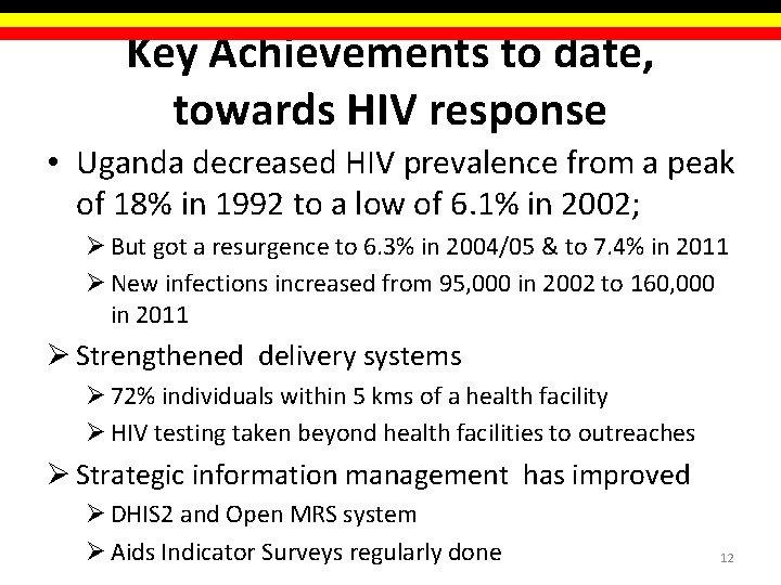 Key Achievements to date, towards HIV response • Uganda decreased HIV prevalence from a Key Achievements to date, towards HIV response • Uganda decreased HIV prevalence from a