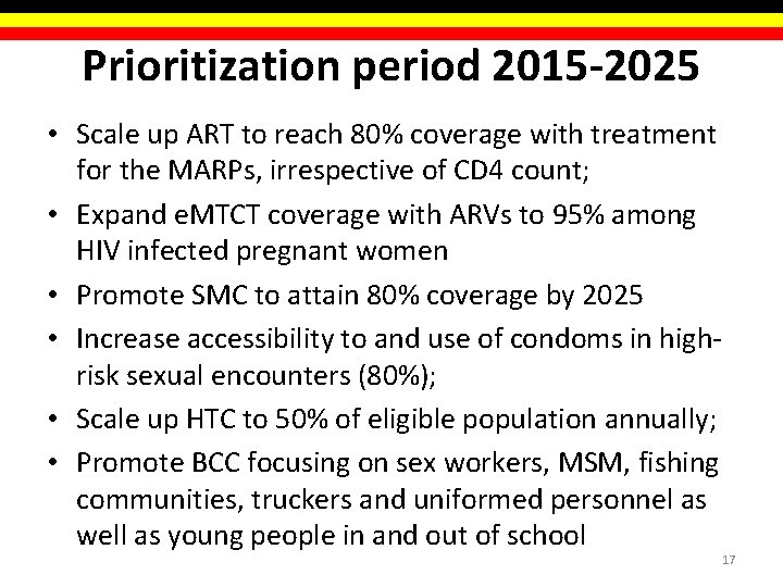 Prioritization period 2015 -2025 • Scale up ART to reach 80% coverage with treatment Prioritization period 2015 -2025 • Scale up ART to reach 80% coverage with treatment
