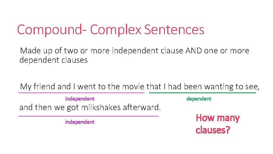 Compound- Complex Sentences Made up of two or more independent clause AND one or