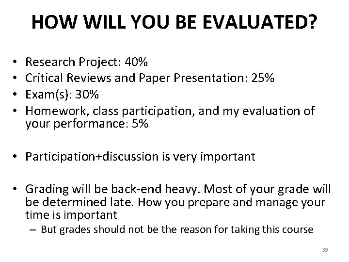 HOW WILL YOU BE EVALUATED? • • Research Project: 40% Critical Reviews and Paper