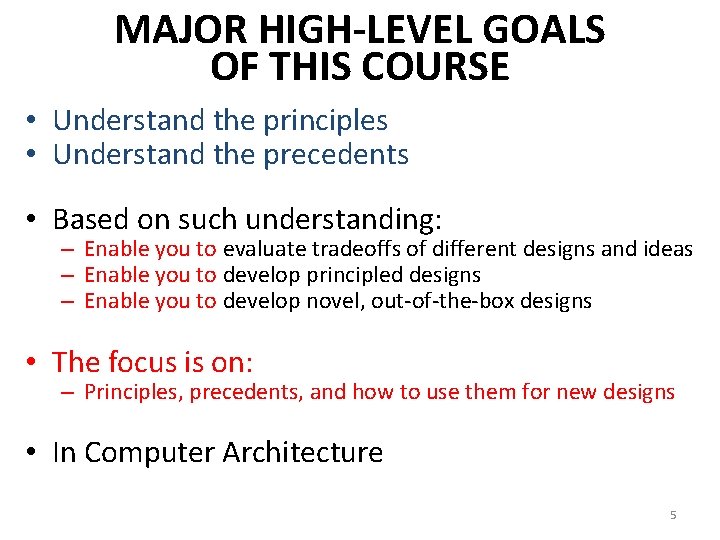 MAJOR HIGH-LEVEL GOALS OF THIS COURSE • Understand the principles • Understand the precedents