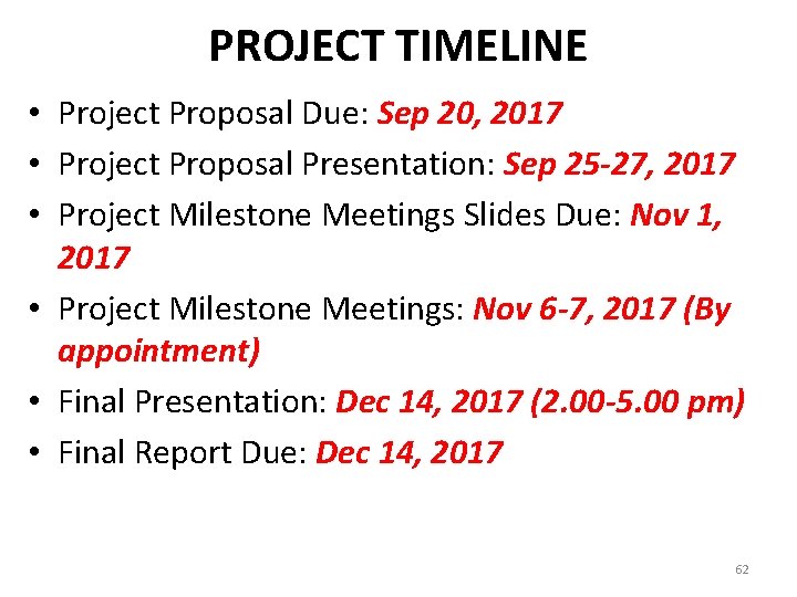 PROJECT TIMELINE • Project Proposal Due: Sep 20, 2017 • Project Proposal Presentation: Sep