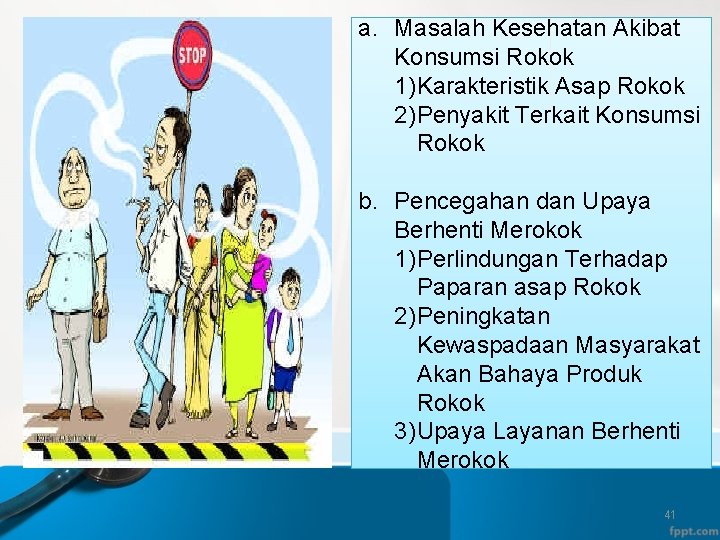 a. Masalah Kesehatan Akibat Konsumsi Rokok 1)Karakteristik Asap Rokok 2)Penyakit Terkait Konsumsi Rokok b.