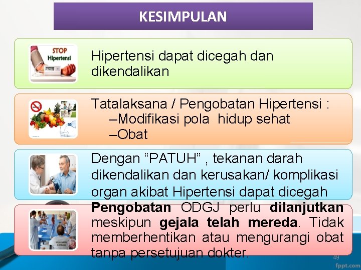 KESIMPULAN Hipertensi dapat dicegah dan dikendalikan Tatalaksana / Pengobatan Hipertensi : –Modifikasi pola hidup