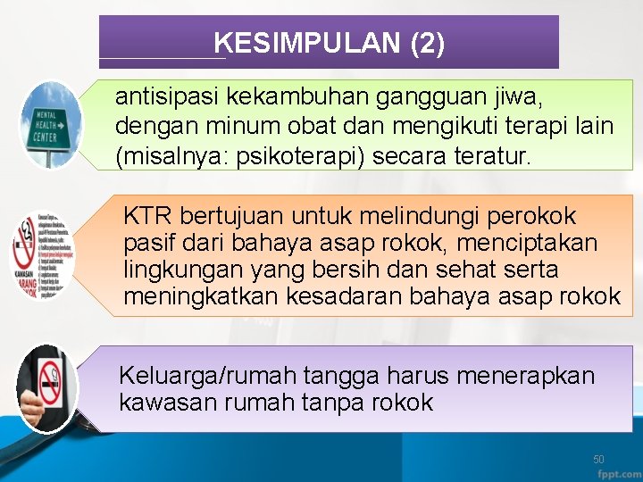 KESIMPULAN (2) antisipasi kekambuhan gangguan jiwa, dengan minum obat dan mengikuti terapi lain (misalnya: