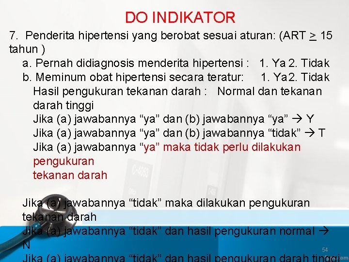 DO INDIKATOR 7. Penderita hipertensi yang berobat sesuai aturan: (ART > 15 tahun )