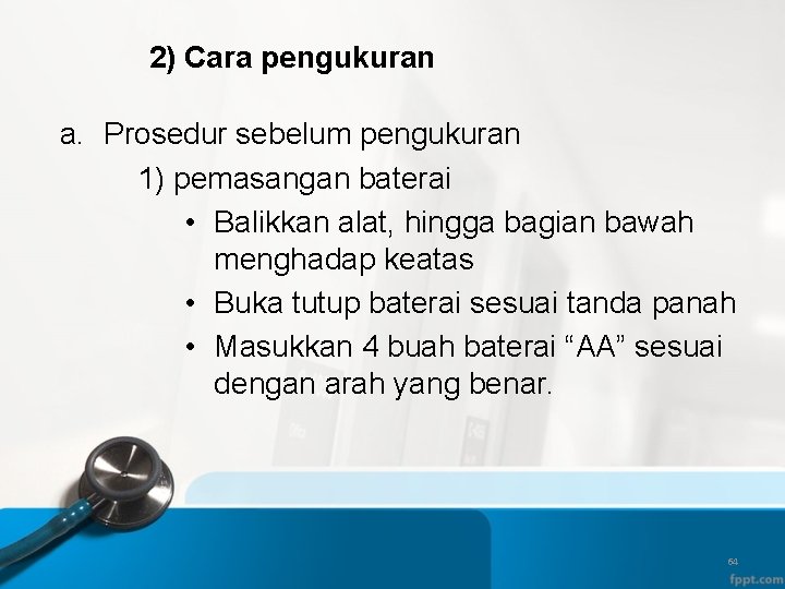 2) Cara pengukuran a. Prosedur sebelum pengukuran 1) pemasangan baterai • Balikkan alat, hingga