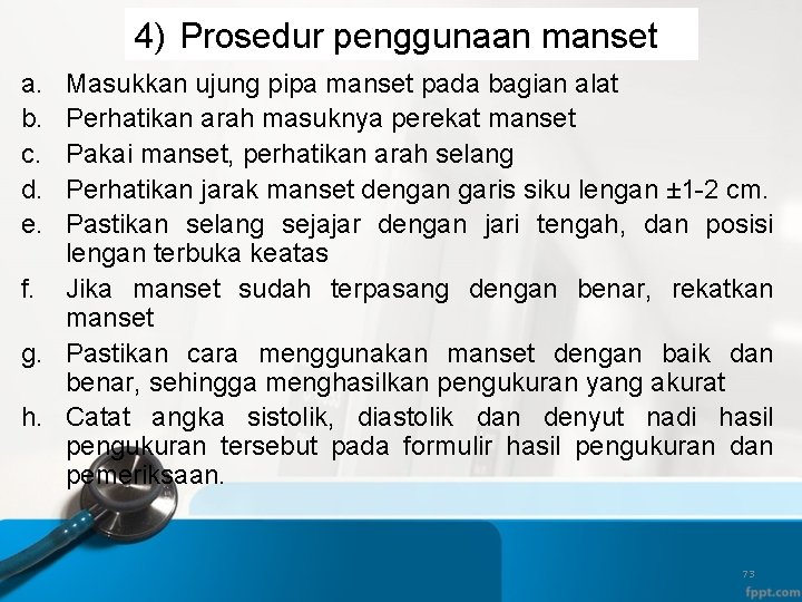 4) Prosedur penggunaan manset a. b. c. d. e. Masukkan ujung pipa manset pada