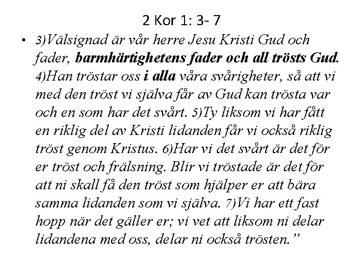 2 Kor 1: 3 - 7 • 3)Välsignad är vår herre Jesu Kristi Gud 2 Kor 1: 3 - 7 • 3)Välsignad är vår herre Jesu Kristi Gud