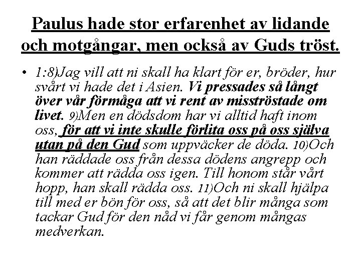 Paulus hade stor erfarenhet av lidande och motgångar, men också av Guds tröst. • Paulus hade stor erfarenhet av lidande och motgångar, men också av Guds tröst. •