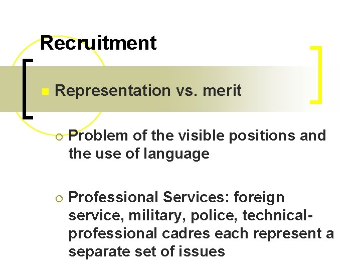 Recruitment n Representation vs. merit ¡ Problem of the visible positions and the use