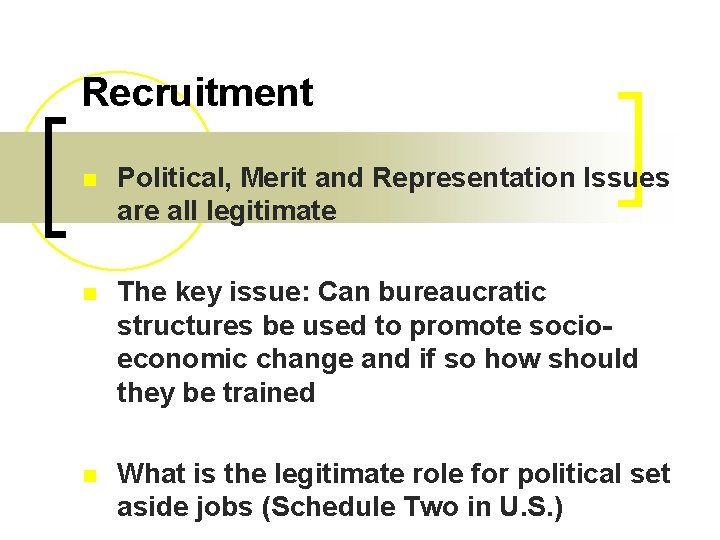 Recruitment n Political, Merit and Representation Issues are all legitimate n The key issue: